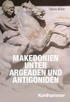 Makedonien Unter Argeaden Und Antigoniden 1