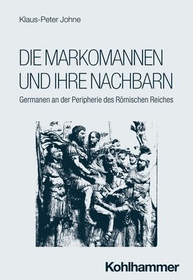 bokomslag Die Markomannen Und Ihre Nachbarn: Germanen an Der Peripherie Des Romischen Reiches