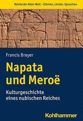 bokomslag Napata Und Meroe: Kulturgeschichte Eines Nubischen Reiches