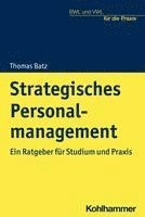 bokomslag Strategisches Personalmanagement: Ein Ratgeber Fur Studium Und PRAXIS