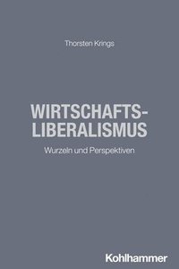 bokomslag Wirtschaftsliberalismus: Wurzeln Und Perspektiven