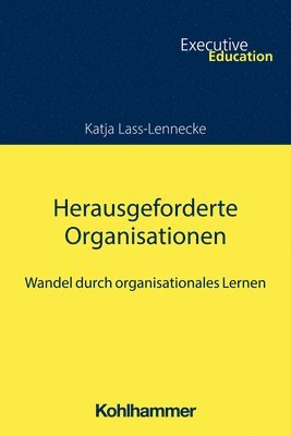 bokomslag Herausgeforderte Organisationen: Wandel Durch Organisationales Lernen