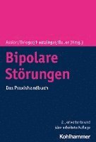 Hans-Jorg Assion, Michael Bauer, Hans-Jörg Assion, Peter Brieger, Martin Hautzinger - Bipolare Storungen: Das Praxishandbuch, Häftad