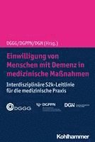bokomslag Einwilligung Von Menschen Mit Demenz in Medizinische Massnahmen: Interdisziplinare S2k-Leitlinie Fur Die Medizinische PRAXIS