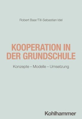 Robert Baar, Till-Sebastian Idel - Kooperation in Der Grundschule: Konzepte - Modelle - Umsetzung, Häftad