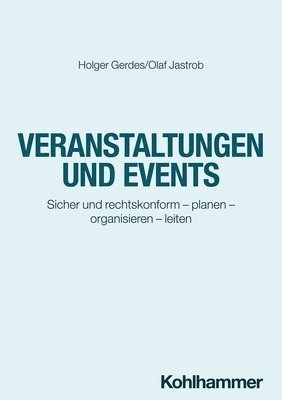 Holger Gerdes, Olaf Jastrob - Veranstaltungen Und Events: Sicher Und Rechtskonform - Planen - Organisieren - Leiten, Häftad