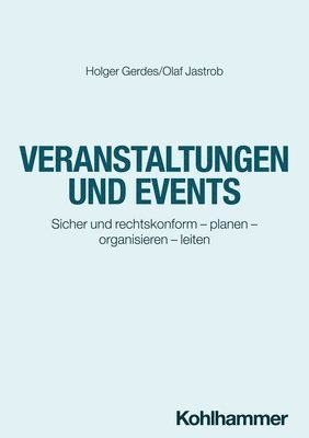 Veranstaltungen Und Events: Sicher Und Rechtskonform - Planen - Organisieren - Leiten 1