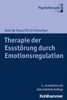 Valerija Sipos, Ulrich Schweiger - Therapie der Essstörung durch Emotionsregulation, Häftad