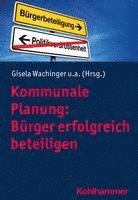 bokomslag Kommunale Planung: Burger Erfolgreich Beteiligen