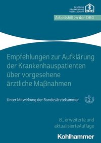 bokomslag Empfehlungen Zur Aufklarung Von Krankenhauspatienten Uber Vorgesehene Arztliche Massnahmen: Unter Mitwirkung Der Bundesarztekammer