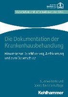 Die Dokumentation Der Krankenhausbehandlung: Hinweise Zur Durchfuhrung, Archivierung Und Zum Datenschutz 1