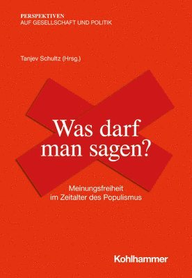 bokomslag Was Darf Man Sagen?: Meinungsfreiheit Im Zeitalter Des Populismus