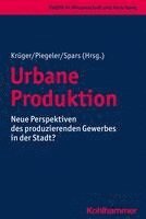 bokomslag Urbane Produktion: Neue Perspektiven Des Produzierenden Gewerbes in Der Stadt?