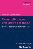 bokomslag Zwangsstorungen Erfolgreich Behandeln: Ein Fallorientiertes Therapiemanual