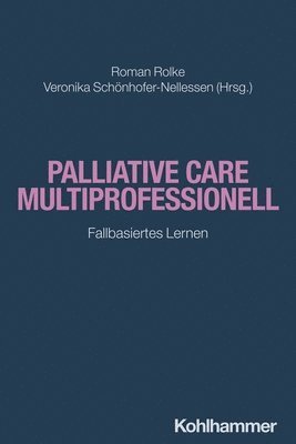 bokomslag Palliative Care Multiprofessionell: Fallbasiertes Lernen