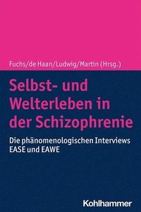 bokomslag Selbst- Und Welterleben in Der Schizophrenie: Die Phanomenologischen Interviews Ease Und Eawe