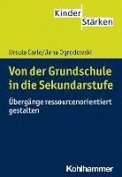 bokomslag Von Der Grundschule in Die Sekundarstufe: Ubergange Ressourcenorientiert Gestalten