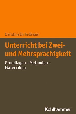 Christine Einhellinger - Unterricht Bei Zwei- Und Mehrsprachigkeit: Grundlagen - Methoden - Materialien, Häftad
