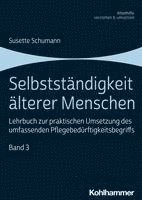 Selbststandigkeit Alterer Menschen: Lehrbuch Zur Praktischen Umsetzung Des Umfassenden Pflegebedurftigkeitsbegriffs, Band 3 1