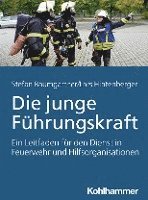 bokomslag Die Junge Fuhrungskraft: Ein Leitfaden Fur Den Dienst in Feuerwehr Und Hilfsorganisationen