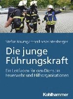 Die Junge Fuhrungskraft: Ein Leitfaden Fur Den Dienst in Feuerwehr Und Hilfsorganisationen 1