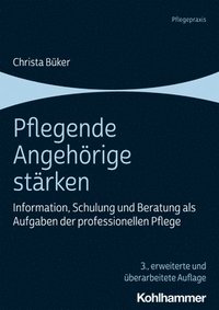 bokomslag Pflegende Angehorige Starken: Information, Schulung Und Beratung ALS Aufgaben Der Professionellen Pflege