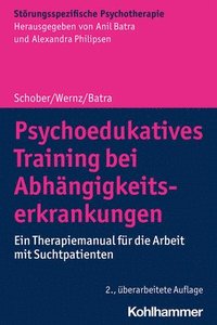 bokomslag Psychoedukatives Training Bei Abhangigkeitserkrankungen: Ein Therapiemanual Fur Die Arbeit Mit Suchtpatienten