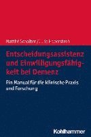 bokomslag Entscheidungsassistenz Und Einwilligungsfahigkeit Bei Demenz: Ein Manual Fur Die Klinische PRAXIS Und Forschung