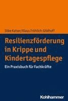 bokomslag Resilienzforderung in Krippe Und Kindertagespflege: Ein Praxisbuch Fur Fachkrafte