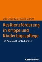 Resilienzforderung in Krippe Und Kindertagespflege: Ein Praxisbuch Fur Fachkrafte 1