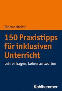 bokomslag 150 Praxistipps Fur Inklusiven Unterricht: Lehrer Fragen, Lehrer Antworten