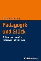 bokomslag Padagogik Und Gluck: Rekonstruktion Einer Vergessenen Beziehung