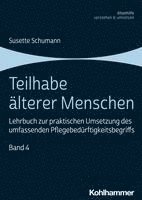 bokomslag Teilhabe Alterer Menschen: Lehrbuch Zur Praktischen Umsetzung Des Umfassenden Pflegebedurftigkeitsbegriffs, Band 4