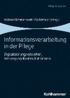 bokomslag Informationsverarbeitung in Der Pflege: Digitalisierung Verstehen, Versorgungskontinuitat Sichern