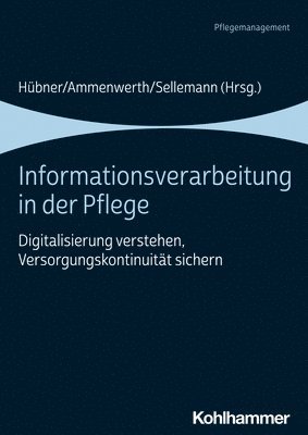 Informationsverarbeitung in Der Pflege: Digitalisierung Verstehen, Versorgungskontinuitat Sichern