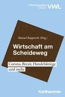 bokomslag Wirtschaft Am Scheideweg: Corona, Brexit, Handelskriege Und Mehr