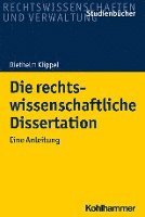 bokomslag Die Rechtswissenschaftliche Dissertation: Eine Anleitung