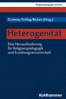 Bernhard Grumme, Thomas Schlag - Heterogenitat: Eine Herausforderung Fur Religionspadagogik Und Erziehungswissenschaft, Häftad