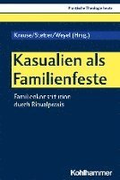bokomslag Kasualien ALS Familienfeste: Familienkonstitution Durch Ritualpraxis