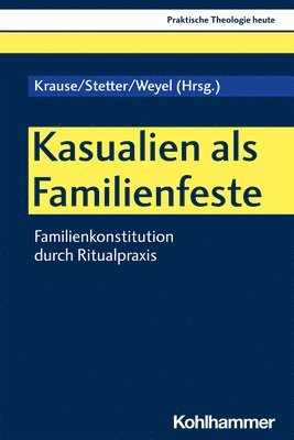 bokomslag Kasualien ALS Familienfeste: Familienkonstitution Durch Ritualpraxis