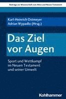 bokomslag Das Ziel VOR Augen: Sport Und Wettkampf Im Neuen Testament Und Seiner Umwelt