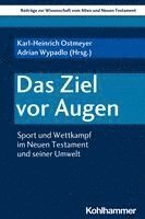 Karl-Heinrich Ostmeyer, Adrian Wypadlo - Das Ziel VOR Augen: Sport Und Wettkampf Im Neuen Testament Und Seiner Umwelt, Häftad