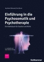 bokomslag Einfuhrung in Die Psychosomatik Und Psychotherapie: Ein Arbeitsbuch Fur Studium Und Klinik