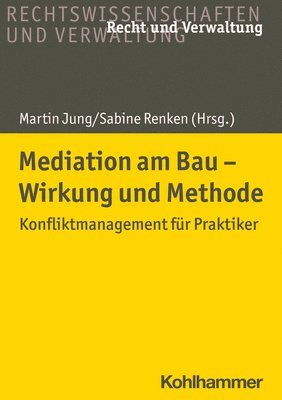 Mediation Am Bau - Wirkung Und Methode: Konfliktmanagement Fur Praktiker