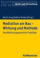 Mediation Am Bau - Wirkung Und Methode: Konfliktmanagement Fur Praktiker 1