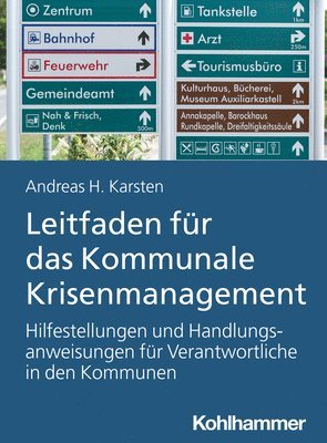 bokomslag Leitfaden Fur Das Kommunale Krisenmanagement: Hilfestellungen Und Handlungsanweisungen Fur Verantwortliche in Den Kommunen