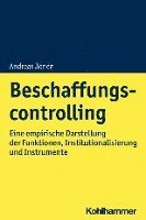 bokomslag Beschaffungscontrolling: Eine Emprirische Darstellung Der Funktionen, Institutionalisierung Und Instrumente