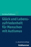 bokomslag Glück und Lebenszufriedenheit für Menschen mit Autismus