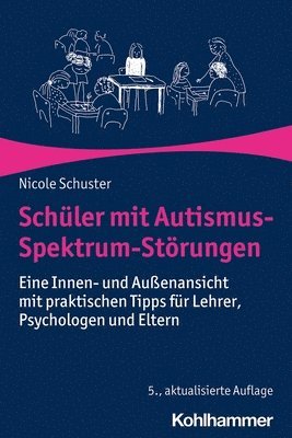 bokomslag Schuler Mit Autismus-Spektrum-Storungen: Eine Innen- Und Aussenansicht Mit Praktischen Tipps Fur Lehrer, Psychologen Und Eltern