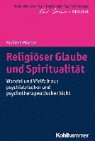bokomslag Religioser Glaube Und Spiritualitat: Wandel Und Vielfalt Aus Psychiatrischer Und Psychotherapeutischer Sicht